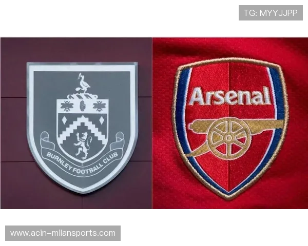 英超伯恩利与阿森纳对决战术解析助你全面理解两队思路